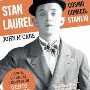 Stan Laurel. Viaggio nel cosmo comico di Stanlio Spedizione Espresso