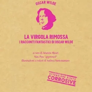 La virgola rimossa. Tutti i racconti e le fiabe di Oscar Wilde. Ediz. a colori. Vol. 1 Ultime Pezzi