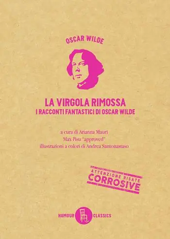 La virgola rimossa. Tutti i racconti e le fiabe di Oscar Wilde. Ediz. a colori. Vol. 1 Ultime Pezzi