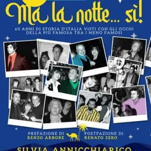 Ma la notte... Sì! 60 anni di storia d‘Italia visti con gli occhi della più famosa dei meno famosi Bestseller