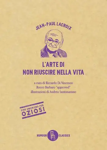 L‘arte di non riuscire nella vita. Ediz. illustrata Consegna Rapida