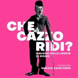 Che cazzo ridi? Dialoghi sulla libertà di ridere Sconto