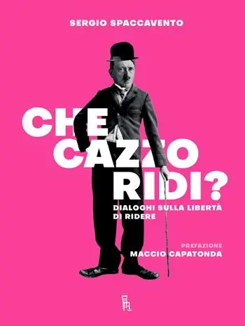 Che cazzo ridi? Dialoghi sulla libertà di ridere Sconto
