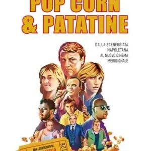 Popcorn & patatine. Dalla sceneggiata napoletana al nuovo cinema meridionale. Ediz. illustrata Esclusivo