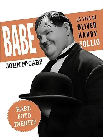 Occasione Babe, la vita di Oliver Hardy in arte Ollio