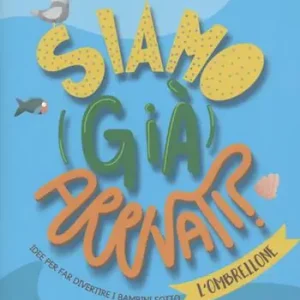 Consegna Rapida Siamo (già) arrivati? Mare. Idee per far divertire i bambini sotto l‘ombrellone. Ediz. a colori