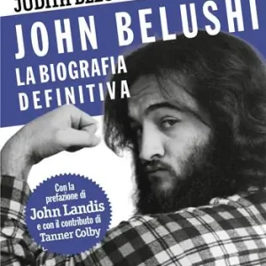 Novità John Belushi. La biografia definitiva. Ediz. illustrata