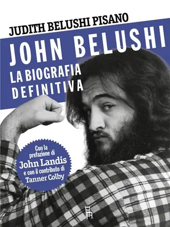 Novità John Belushi. La biografia definitiva. Ediz. illustrata