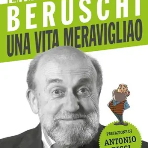 Enrico Beruschi. Una vita meravigliao Prezzo Basso