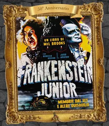 Frankenstein junior. Memorie dal set e altre quisquilie. Ediz. 50° anniversario Prezzo Ridotto