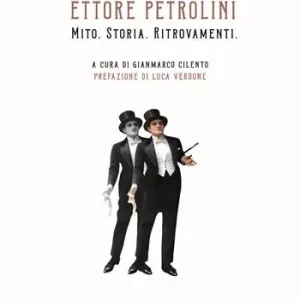 Il «perduto» cinema di Ettore Petrolini. Mito. Storia. Ritrovamenti Pagamento Sicuro