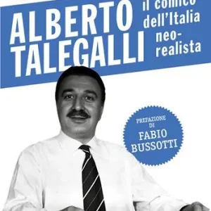 Soddisfatti O Rimborsati Alberto Talegalli. Il comico dell‘Italia neorealista