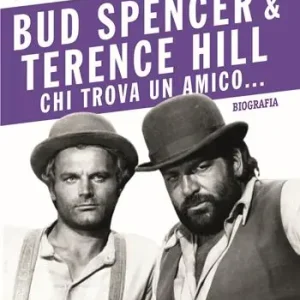 Esclusivo Bud Spencer e Terence Hill. Chi trova un amico...
