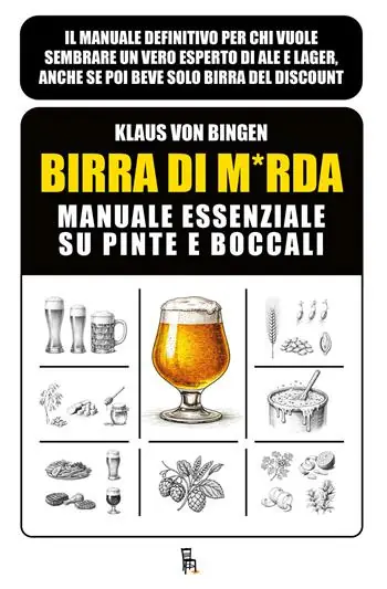 Birra di m*rda. Manuale essenziale su pinte e boccali. Ediz. illustrata Novità