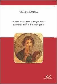 «Umana cosa picciol tempo dura» Leopardi, Saffo e il mondo greco Offerta Speciale