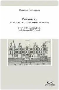 Soddisfatti O Rimborsati Primaticcio e l‘arte di gettare le statue di bronzo