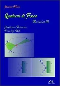 Quaderni di fisica-meccanica 3. Gravitazione universale, teoria degli urti Acquista Ora
