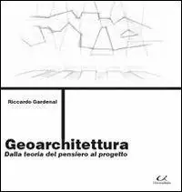 Subito Disponibile Geoarchitettura. Dalla teoria del pensiero al progetto
