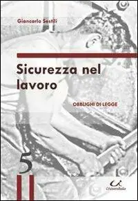 Sicurezza del lavoro. Obblighi di legge Bestseller