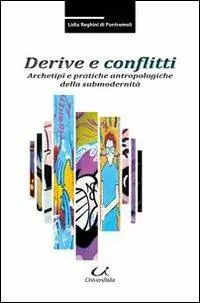 Derive e conflitti. Archetipi e pratiche antropologiche della submodernità Offerta
