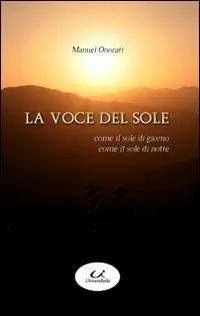 La voce del sole. Come il sole di giorno, come il sole di notte Super Prezzo