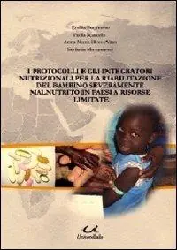 I protocolli e gli integratori nutrizionali per la riabilitazione del bambino severamente malnutrito in paesi a risorse limitate Novità