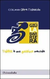 Sconto Giù la barriera il libro. L‘abilità è una questione mentale