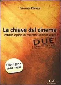 La chiave del cinema. Tecniche segrete per realizzare un film di valore Economico