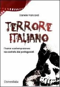 Ultima Occasione Terrore italiano. L‘horror contemporaneo raccontato dai protagonisti
