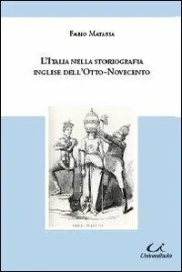 Super Prezzo L‘ Italia nella storiografia inglese dell‘Otto-Novecento