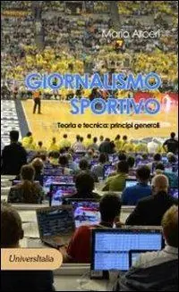 Solo Oggi Giornalismo sportivo. Teoria e tecnica. Principi generali