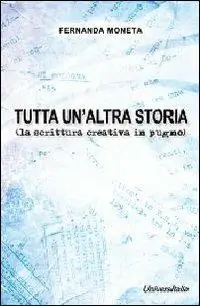 Tutta un‘altra storia (la scrittura creativa in pugno) Compra Adesso