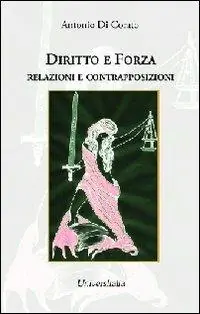 Diritto e forza. Relazioni e contrapposizioni Vendita Finale
