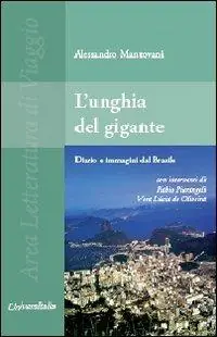 Ultimissimo Modello L‘ unghia del gigante. Diario e immagini dal Brasile con interventi di Vera Lúcia de Oliveira e Fabio Pierangeli