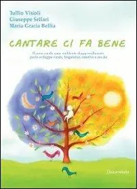 Cantare ci fa bene. Il canto corale come ambiente di apprendimento per lo sviluppo vocale, linguistico, emotivo e sociale Prezzo Conveniente