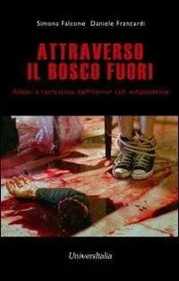Attraverso il bosco fuori. Analisi e retroscena dell‘horror cult indipendente Offerta Del Giorno