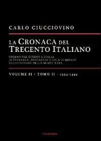 La cronaca del trecento italiano. Giorno dopo giorno l‘Italia di Petrarca, Boccaccio e Cola di Rienzo, sullo sfondo della morte nera. Vol. 2 2 1334-1342. Non Perdere