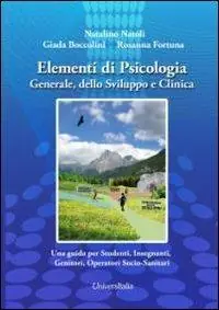 Reso Gratuito Elementi di psicologia generale, dello sviluppo e clinica. Una guida per studenti, insegnanti, genitori, operatori socio-sanitari