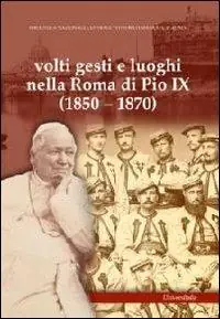 Spedito Oggi Volti gesti e luoghi nella Roma di Pio IX (1850-1870). Ediz. illustrata