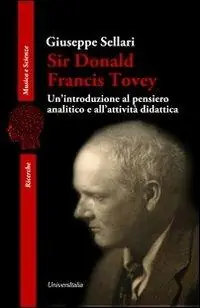 Sir Donald Francis Tovey. Un‘introduzione al pensiero analitico e all‘attività didattica Offerta Del Giorno