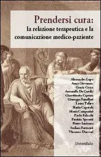 Prendersi cura. La relazione terapeutica e la comunicazione medico-paziente Direttamente Dal Produttore