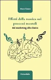Popolare Effetti della musica sui processi mentali. Dal marketing alla clinica