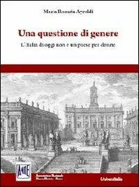 Una questione di genere. L‘Italia di oggi non è un paese per donne Super Prezzo