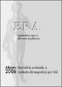 Scelto Dai Clienti Atlante ERA 2006. Mortalità evitabile e contesto demografico per Usl. Era epidemiologia e ricerca applicata