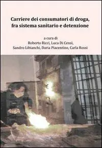 Carriere dei consumatori di droga, fra sistema sanitario e detenzione Professionale