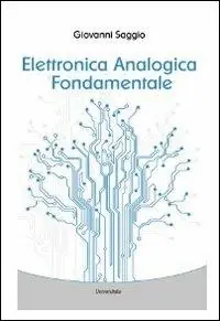 Offerta Lampo Elettronica analogica fondamentale. Include nozioni base di matematica, fisica, chimica, elettrotecnica. Ediz. italiana e inglese