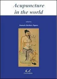 Acupuncture in the world. Traditional chinese medicine and western medicine in Rome Italy. Ediz. italiana e inglese Popolare