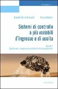 Prezzo Basso Sistemi di controllo a più variabili d‘ingresso e di uscita. Vol. 2 Relazione e inseguimento asintotici e disaccoppiamento.