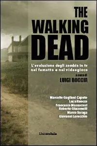 Offerta Lampo The walking dead. L‘evoluzione degli zombie in tv, nel fumetto e nel videogioco
