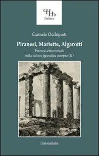 Soddisfatti O Rimborsati Il Piranesi, Mariette, Algarotti. Percorsi settecenteschi nella cultura figurativa europea